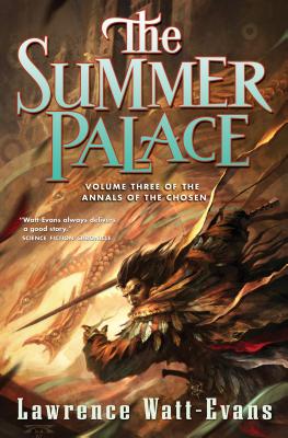 The Summer Palace: Volume Three of the Annals of the Chosen - Watt-Evans, Lawrence