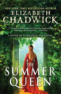 The Summer Queen: A Novel of Eleanor of Aquitaine - Chadwick, Elizabeth