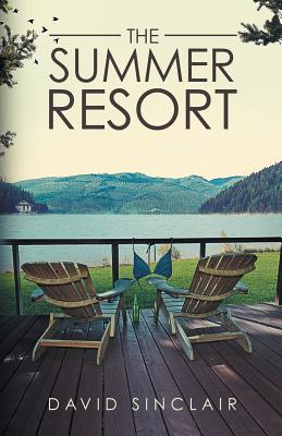 The Summer Resort: A Season of Change - Sinclair, David A