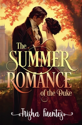 The Summer Romance of the Duke - Fuentes, Trisha