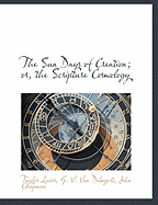 The Sun Days of Creation; Or, the Scripture Cosmology