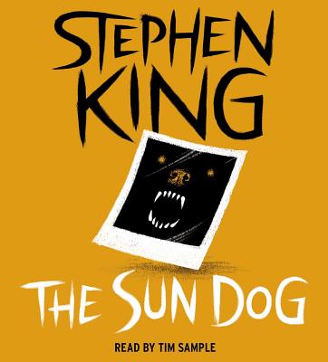 The Sun Dog - King, Stephen, and Sample, Tim (Read by)