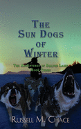 The Sun Dogs of Winter: The Adventures of Dalton Laird Book Three