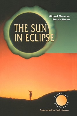 The Sun in Eclipse - Maunder, Michael, and Moore, Patrick, Sir