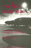 The Sun Never Sets ...: Confronting the Network of Foreign U.S. Military Bases - Gerson, Joseph (Editor), and Birchard, Bruce (Editor)