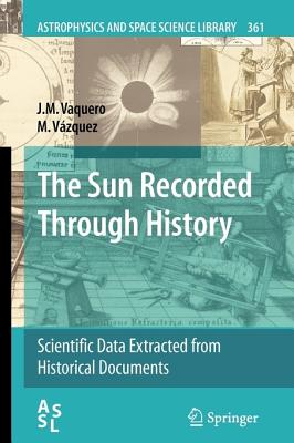 The Sun Recorded Through History - Vaquero, J M, and Vzquez, M