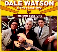 The Sun Sessions - Dale Watson/The Texas Two