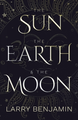 The Sun, the Earth & the Moon - Benjamin, Larry