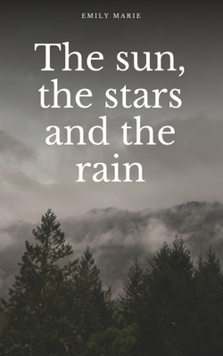 The sun, the stars, and the rain - Marie, Emily