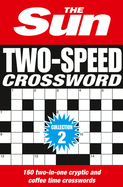 The Sun Two-Speed Crossword Collection 2: 160 Two-in-One Cryptic and Coffee Time Crosswords
