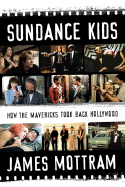 The Sundance Kids: How the Mavericks Took Back Hollywood