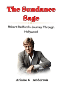 The Sundance Sage: Robert Redford's Journey Through Hollywood