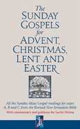 The Sunday Gospels for Advent, Christmas, Lent and Easter: All the Sunday Mass Gospel readings for years A, B and C from the Revised New Jerusalem Bible, with reflections for personal reading