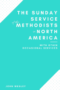 The Sunday Service of the Methodists in North America