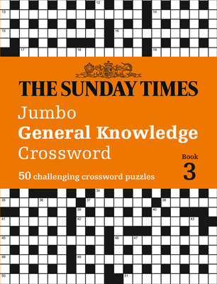 The Sunday Times Jumbo General Knowledge Crossword Book 3: 50 General Knowledge Crosswords - The Times Mind Games, and Biddlecombe, Peter