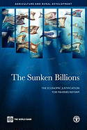 The Sunken Billions: The Economic Justification for Fisheries Reform