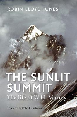 The Sunlit Summit: The Life of W. H. Murray - Lloyd-Jones, Robin