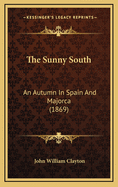 The Sunny South: An Autumn in Spain and Majorca (1869)