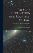 The Sun's Declination And Equation Of Time: Tables Of Sunset And Sunrise