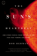 The Sun's Heartbeat: And Other Stories from the Life of the Star That Powers Our Planet