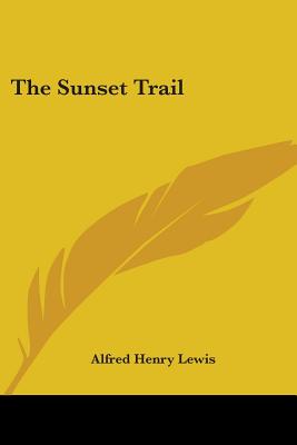 The Sunset Trail - Lewis, Alfred Henry