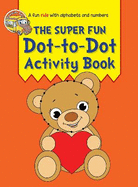 The Super Fun Dot to Dot Activity Book