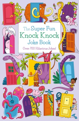 The Super Fun Knock Knock Joke Book: Over 700 Hilarious Jokes! - Finnegan, Ivy