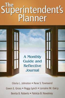 The Superintendents Planner: A Monthly Guide and Reflective Journal - Johnston, Gloria L., and Townsend, Rene S., and Gross, Gwen E.