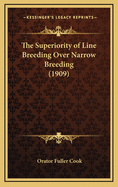 The Superiority of Line Breeding Over Narrow Breeding (1909)