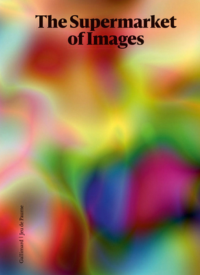 The Supermarket of Images - Szendy, Peter (Editor), and Alloa, Emmanuel (Editor), and Ponsa, Marta (Editor)