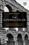 The Supermultiplier: A Cornerstone of the New Macroeconomics
