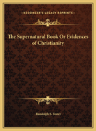 The Supernatural Book or Evidences of Christianity