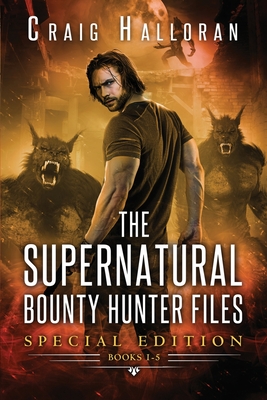 The Supernatural Bounty Hunter Files: Special Edition #1 (Books 1 thru 5) - Halloran, Craig