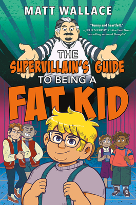 The Supervillain's Guide to Being a Fat Kid - Wallace, Matt