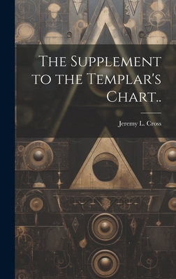 The Supplement to the Templar's Chart.. - Cross, Jeremy L (Jeremy Ladd) 1783- (Creator)