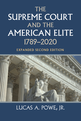 The Supreme Court and the American Elite, 1789-2020 - Powe, Lucas A