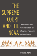 The Supreme Court and the NCAA: The Case for Less Commercialism and More Due Process in College Sports