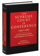 The Supreme Court in Conference (1940-1985): The Private Discussions Behind Nearly 300 Supreme Court Decisions