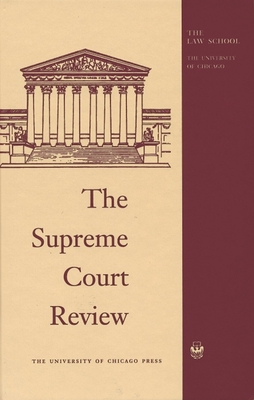 The Supreme Court Review, 2017 - Hutchinson, Dennis J (Editor), and Strauss, David A (Editor), and Stone, Geoffrey R (Editor)