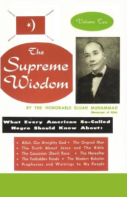 The Supreme Wisdom: What Every American So-Called Negro Should Know About - Muhammad, Elijah