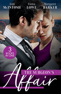 The Surgeon's Affair: The Surgeon's One Night to Forever / Forbidden to the Playboy Surgeon / Summer with a French Surgeon