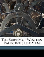 The Survey of Western Palestine: Jerusalem