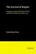 The Survival of Empire: Portuguese Trade and Society in China and the South China Sea 1630 1754