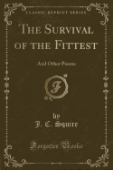 The Survival of the Fittest: And Other Poems (Classic Reprint)