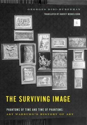 The Surviving Image: Phantoms of Time and Time of Phantoms: Aby Warburg's History of Art - Didi-Huberman, Georges, and Mendelsohn, Harvey (Translated by)