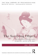 The Surviving Object: Psychoanalytic clinical essays on psychic survival-of-the-object