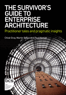 The Survivor's Guide to Enterprise Architecture: Practitioner Tales and Pragmatic Insights