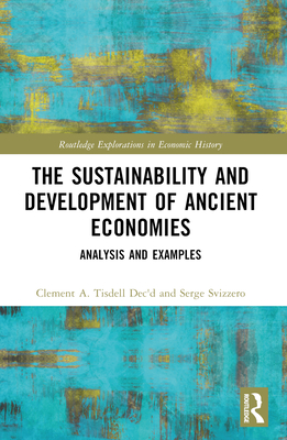 The Sustainability and Development of Ancient Economies: Analysis and Examples - Tisdell, Clement A, and Svizzero, Serge