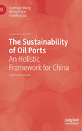 The Sustainability of Oil Ports: An Holistic Framework for China