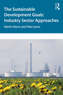 The Sustainable Development Goals: Industry Sector Approaches